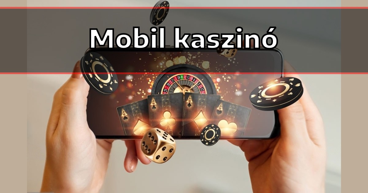 Mobil Casino Magyar Fedezd Fel a Mobil Játékok Világát!