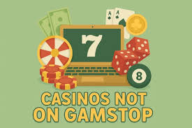 Exploring Casinos Not Registered on Gamstop -333170654